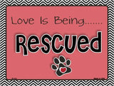 Love Is Being Rescued Metal Novelty Parking Sign