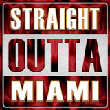 Straight Outta Miami NBA Novelty Metal Square Sign