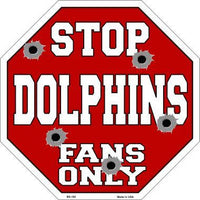 Dolphins Fans Only Metal Novelty Octagon Stop Sign