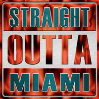 Straight Outta Miami NFL Novelty Metal Square Sign