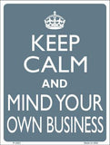 Keep Calm Mind Your Own Business Metal Novelty Parking Sign