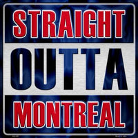 Straight Outta Montreal NHL Novelty Metal Square Sign