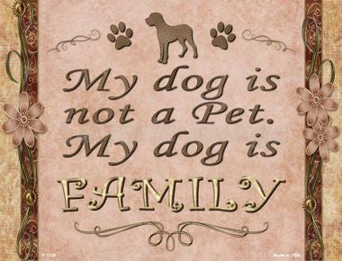 My Dog Is My Family Metal Novelty Parking Sign
