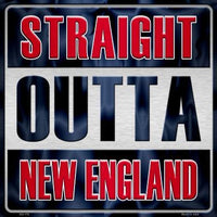 Straight Outta New England NFL Novelty Metal Square Sign