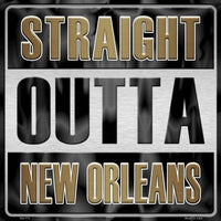 Straight Outta New Orleans NFL Novelty Metal Square Sign