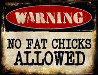 Warning No Fat Chicks Allowed Metal Novelty Parking Sign