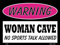 Woman Cave No Sports Talk Metal Novelty Parking Sign