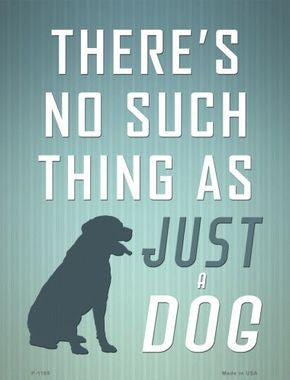 No Such Thing As Just A Dog Metal Novelty Parking Sign