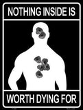 Nothing Inside Worth Dying Metal Novelty Parking Sign