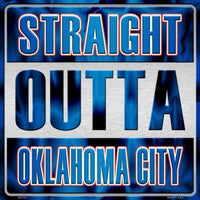Straight Outta Oklahoma City NBA Novelty Metal Square Sign