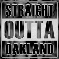 Straight Outta Oakland NFL Novelty Metal Square Sign