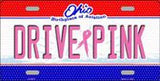 Drive Pink Ohio Novelty Metal License Plate