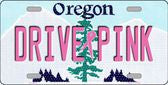 Drive Pink Oregon Novelty Metal License Plate