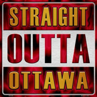 Straight Outta Ottawa NHL Novelty Metal Square Sign
