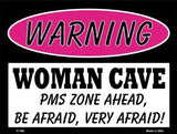 Woman Cave PMS Zone Ahead Metal Novelty Parking Sign