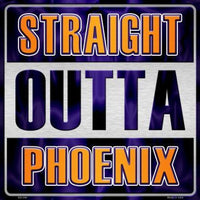 Straight Outta Phoenix NBA Novelty Metal Square Sign