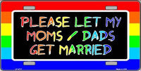 Please Let My Moms And Dads Pride Metal Novelty License Plate