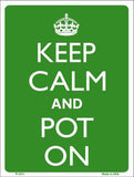 Keep Calm And Pot On Metal Novelty Parking Sign