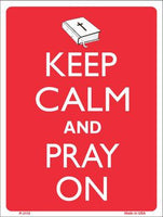 Keep Calm And Pray On Metal Novelty Parking Sign