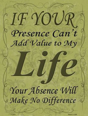 Presence Cant Add Value Metal Novelty Parking Sign