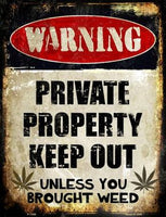 Warning Private Property Unless You Brought Weed Metal Novelty Parking Sign