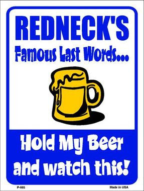Rednecks Famous Last Words Metal Novelty Parking Sign