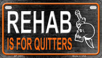 Rehab Is For Quitters Metal Novelty Motorcycle License Plate