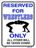 Reserved For Wrestlers Only Metal Novelty Parking Sign