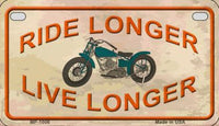 Ride Longer Live Longer Metal Novelty Motorcycle License Plate