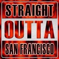 Straight Outta San Francisco MLB Novelty Metal Square Sign