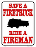 Save Firetruck Ride Fireman Metal Novelty Parking Sign