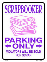 Scrapbooker Parking Only Metal Novelty Parking Sign