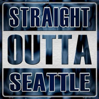 Straight Outta Seattle NFL Novelty Metal Square Sign