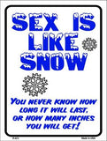 Sex is Like Snow Metal Novelty Parking Sign