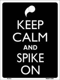 Keep Calm And Spike On Metal Novelty Parking Sign