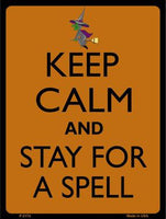 Keep Calm Stay For A Spell Metal Novelty Parking Sign