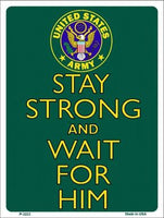 Stay Strong And Wait for Him Army Metal Novelty Parking Sign