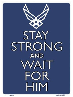 Stay Strong And Wait For Him Air Force Metal Novelty Parking Sign