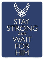 Stay Strong And Wait For Him Air Force Metal Novelty Parking Sign