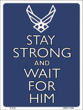 Stay Strong And Wait For Him Air Force Metal Novelty Parking Sign