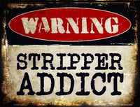 Warning Stripper Addict Metal Novelty Parking Sign