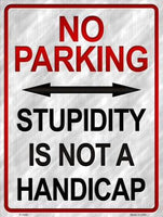Stupidity Is Not A Handicap Silver Metal Novelty Parking Sign