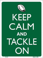 Keep Calm And Tackle On Football Metal Novelty Parking Sign