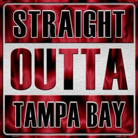 Straight Outta Tampa Bay NFL Novelty Metal Square Sign