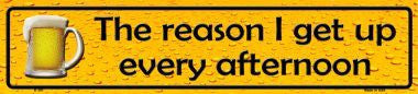 The Reason I Get Up Metal Novelty Street Sign