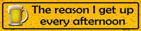The Reason I Get Up Metal Novelty Street Sign