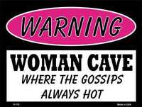 Woman Cave The Gossips Always Hot Metal Novelty Parking Sign