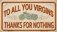 To all you Virgins Metal Novelty Motorcycle License Plate