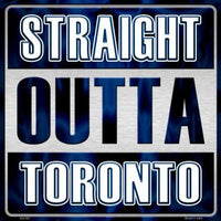 Straight Outta Toronto NHL Novelty Metal Square Sign