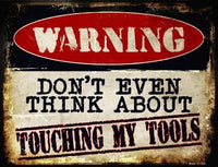 Warning Touching My Tools Metal Novelty Parking Sign